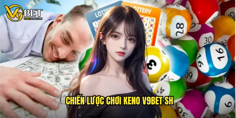 Chiến lược chơi Keno v9bet sh