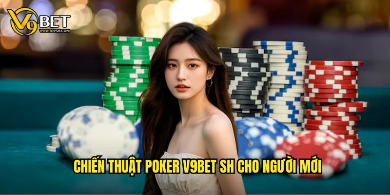 Chiến thuật Poker v9bet sh cho người mới