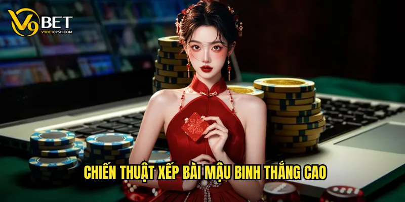 Chiến thuật xếp bài mậu binh thắng cao