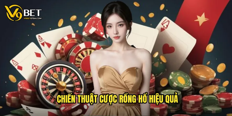 Chiến thuật cược Rồng Hổ hiệu quả