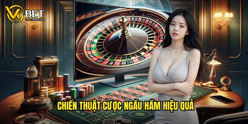 Chiến thuật cược ngầu hầm hiệu quả