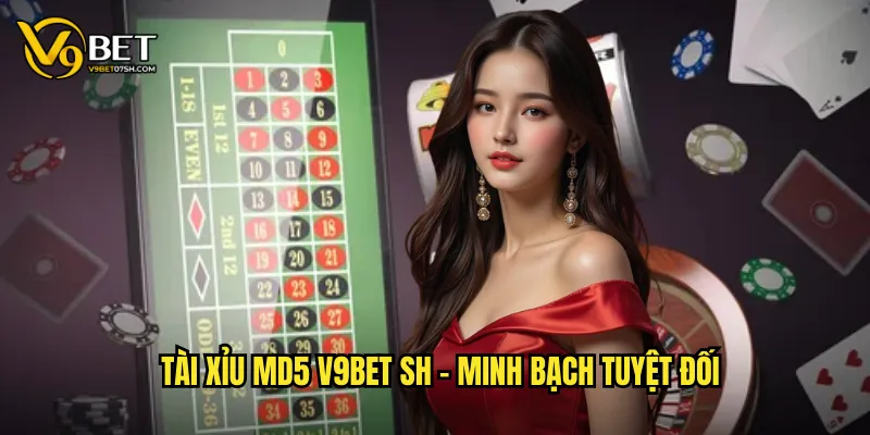 Tài xỉu MD5 v9bet sh - Minh bạch tuyệt đối