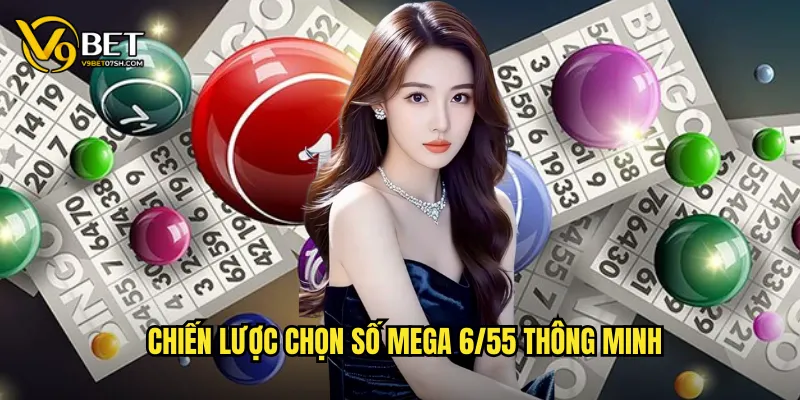 Chiến lược chọn số Mega 6/55 thông minh