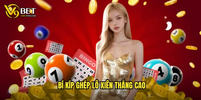 Bí kíp ghép lô xiên thắng cao